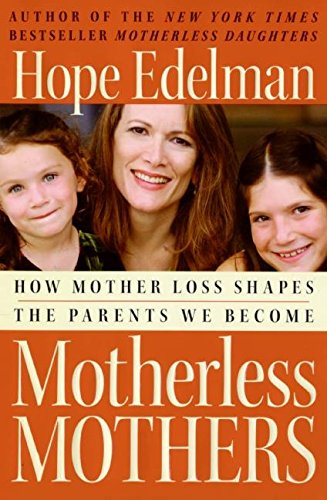 cover image Motherless Mothers: How Mother Loss Shapes the Parents We Become