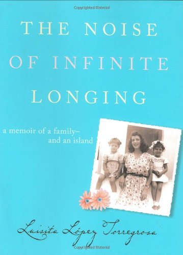 cover image THE NOISE OF INFINITE LONGING: A Memoir of a Family—and an Island