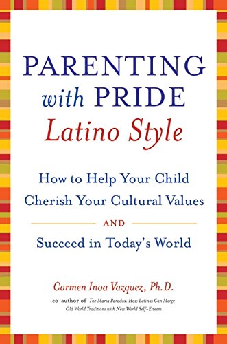 cover image Parenting with Pride Latino Style: How to Help Your Child Cherish Your Cultural Values and Succeed in Today's World