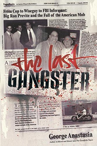 cover image THE LAST GANGSTER: From Cop to Wiseguy to FBI Informant: Big Ron Previte and the Fall of the American Mob