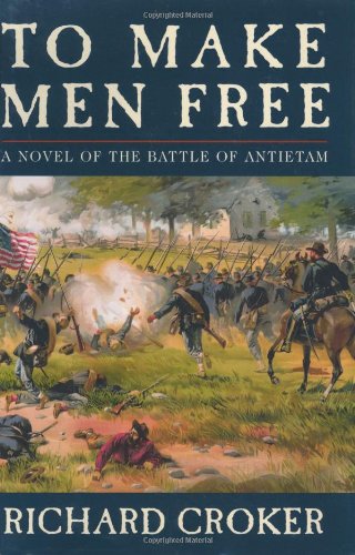 cover image TO MAKE MEN FREE: A Novel of the Battle of Antietam