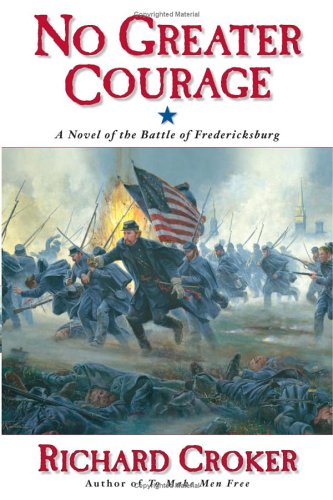 cover image No Greater Courage: A Novel of the Battle of Fredericksburg
