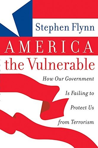 cover image AMERICA THE VULNERABLE: How Our Government Is Failing to Protect Us from Terrorism