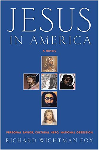 cover image JESUS IN AMERICA: Personal Savior, Cultural Hero, National Obsession