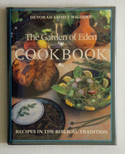 cover image The Garden of Eden Cookbook: Recipes in the Biblical Tradition