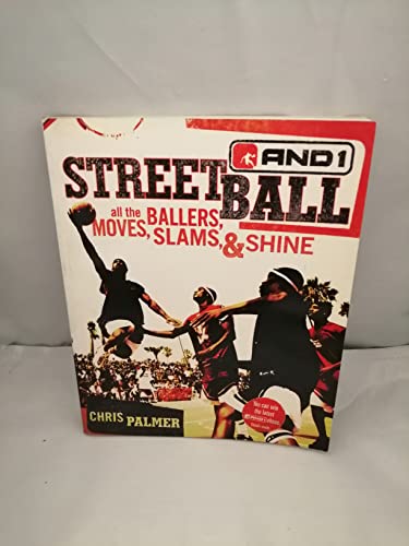 cover image Streetball: All the Ballers, Moves, Slams, & Shine