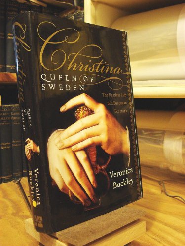 cover image CHRISTINA, QUEEN OF SWEDEN: The Restless Life of a European Eccentric