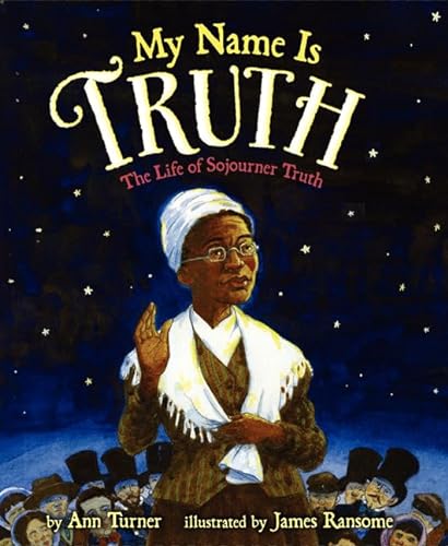 cover image My Name Is Truth: The Life of Sojourner Truth