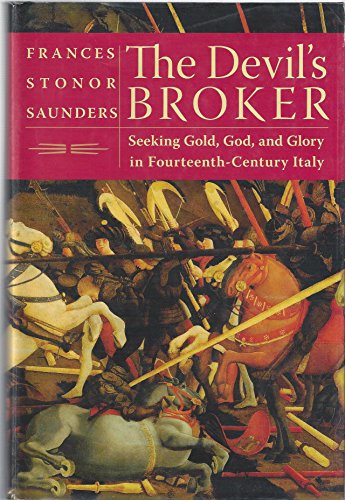 cover image THE DEVIL'S BROKER: Seeking Gold, God, and Glory in Fourteenth-Century Italy