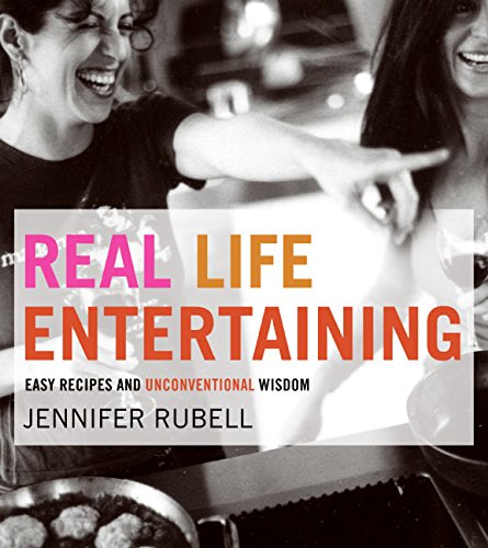 cover image Real Life Entertaining: Easy Recipes and Unconventional Wisdom