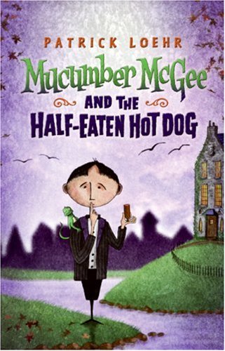 cover image Mucumber McGee and the Half-Eaten Hot Dog