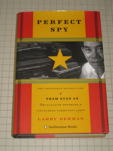 cover image Perfect Spy: The Incredible Double Life of Pham Xuan An, Time Magazine Reporter and Vietnamese Communist Agent