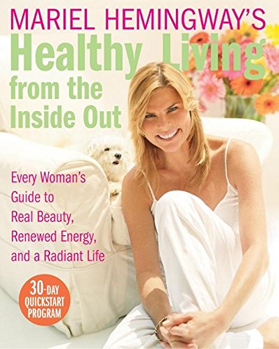 cover image Mariel Hemingway's Healthy Living from the Inside Out: Every Woman's Guide to Real Beauty, Renewed Energy, and a Radiant Life
