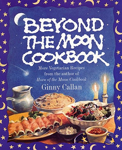 cover image Beyond the Moon: From the Author of the Horn of the Moon Cookbook