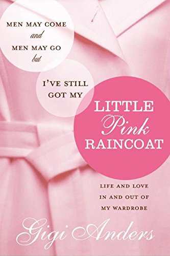 cover image Men May Come and Men May Go, but I've Still Got My Little Pink Raincoat