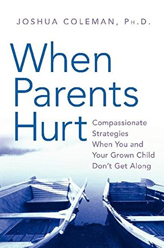 cover image When Parents Hurt: Compassionate Strategies When You and Your Grown Child Don't Get Along