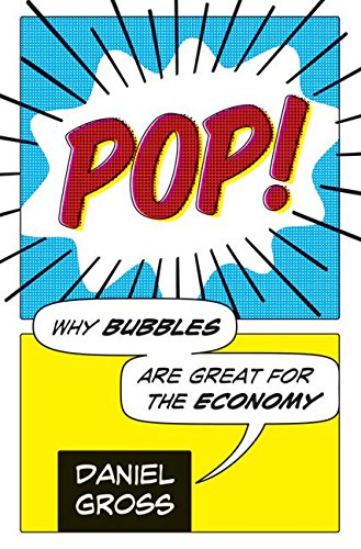cover image Pop! Why Bubbles Are Great for the Economy