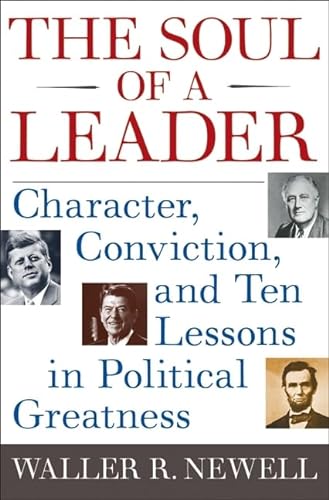 cover image The Soul of a Leader: Character, Conviction, and Ten Lessons in Political Greatness