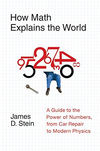 cover image How Math Explains the World: A Guide to the Power of Numbers, from Car Repair to Modern Physics