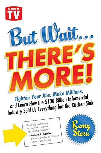 cover image But Wait... There's More! Tighten Your Abs, Make Millions, and Learn How the $100 Billion Infomercial Industry Sold Us Everything but the Kitchen Sink