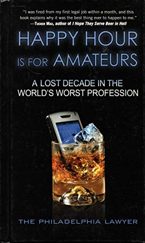 cover image Happy Hour Is for Amateurs: A Lost Decade in the World’s Worst Profession