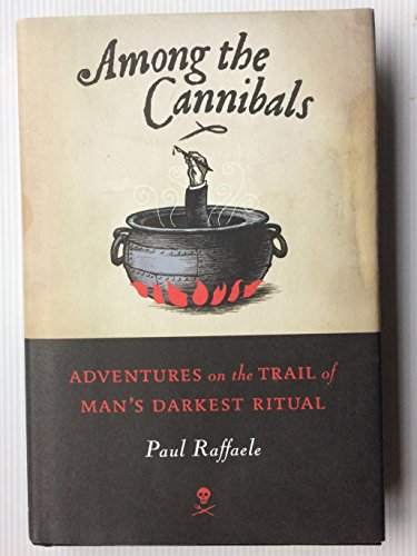 cover image Among the Cannibals: Adventures on the Trail of Man's Darkest Ritual