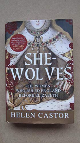 cover image She-Wolves: The Women Who Ruled England Before Elizabeth 