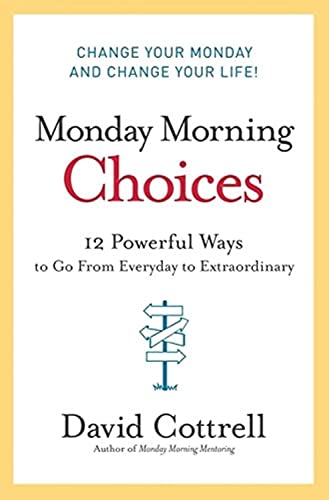 cover image Monday Morning Choices: 12 Powerful Ways to Go from Everyday to Extraordinary