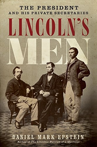 cover image Lincoln's Men: The President and His Private Secretaries