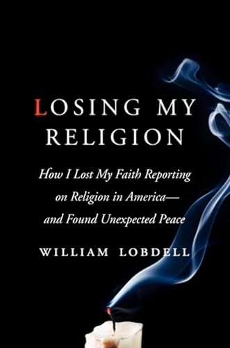 cover image Losing My Religion: How I Lost My Faith Reporting on Religion in America—and Found Unexpected Peace