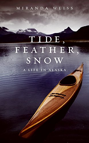 cover image Tide, Feather, Snow: A Life in Alaska