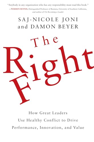 cover image The Right Fight: How Great Leaders Use Healthy Conflict to Drive Performance, Innovation, and Value