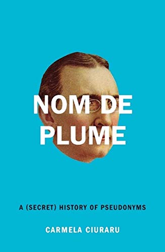 cover image Nom de Plume: A (Secret) History of Pseudonyms