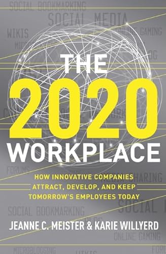 cover image The 2020 Workplace: How Innovative Companies Attract, Develop, and Keep Tomorrow's Employees Today