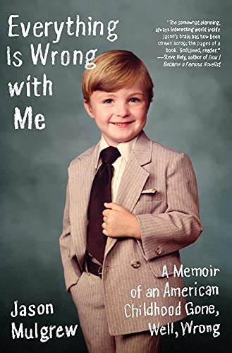 cover image Everything Is Wrong with Me: A Memoir of an American Childhood Gone, Well, Wrong