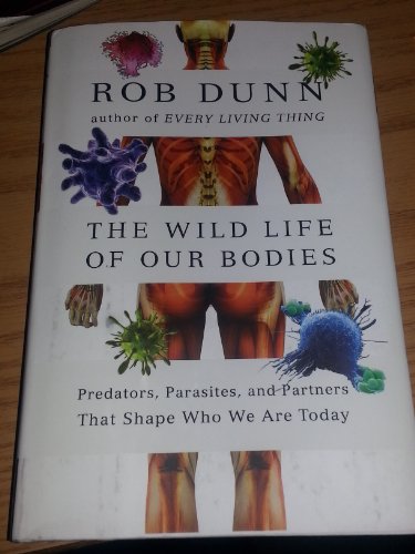 cover image The Wild Life of Our Bodies: Predators, Parasites, and Partners That Shape Who We Are Today 