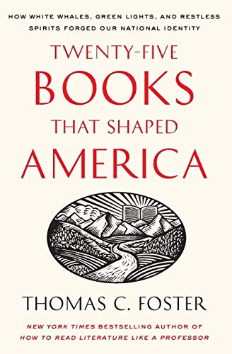 cover image Twenty-Five Books That Shaped America: How White Whales, Green Lights, and Restless Spirits Forged Our National Identity
