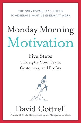 cover image Monday Morning Motivation: Five Steps to Energize Your Team, Customers, and Profits