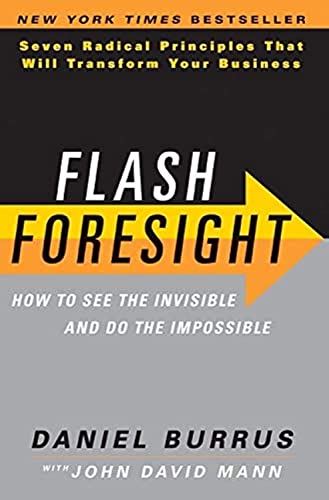 cover image Flash Foresight: How to See the Invisible and Do the Impossible, Seven Radical Principles That Will Transform Your Business