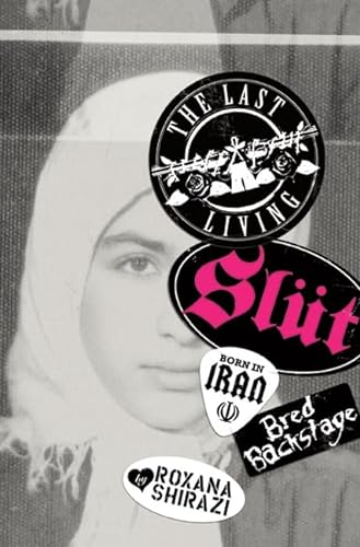 cover image The Last Living Slut: Born in Iran, Bred Backstage