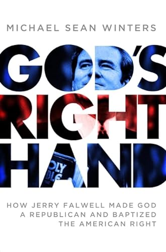 cover image God’s Right Hand: How Jerry Falwell Made God a Republican and Baptized the American Right