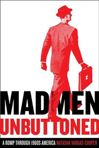 cover image Mad Men Unbuttoned: A Romp Through 1960s America
