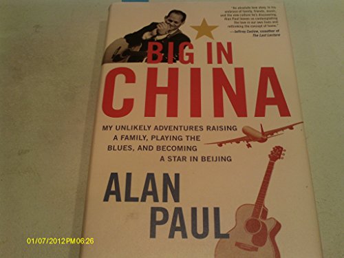 cover image Big in China: My Unlikely Adventures Raising a Family, Playing the Blues, and Becoming a Star in Beijing