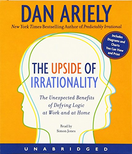 cover image The Upside of Irrationality: The Expected Benefits of Defying Logic at Work and Home