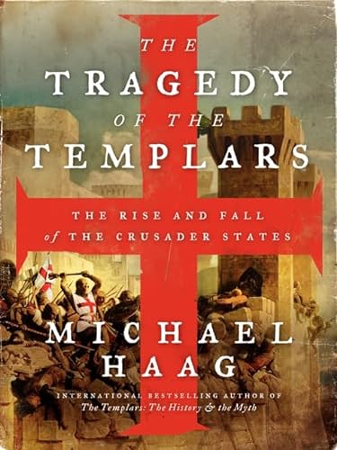 cover image The Tragedy of the Templars: 
The Rise and Fall of the Crusader States