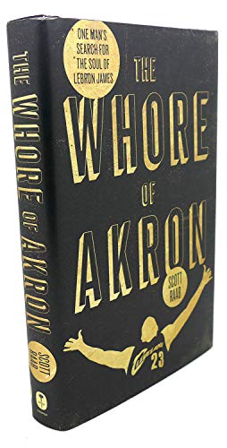 cover image The Whore of Akron: One Man's Search for the Soul of Lebron James