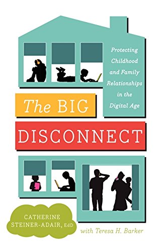 cover image The Big Disconnect: Protecting Childhood and Family Relationships in the Digital Age