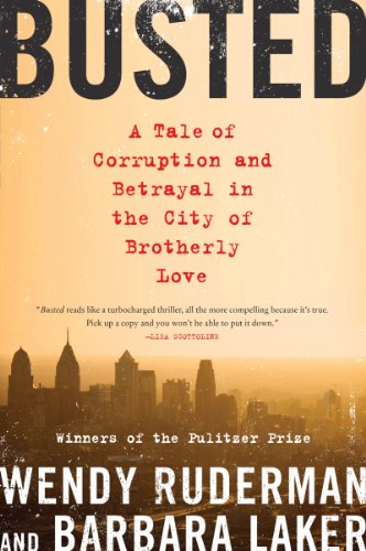 cover image Busted: A Tale of Corruption and Betrayal in the City of Brotherly Love