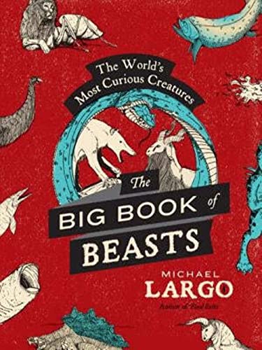 cover image The Big, Bad Book of Beasts: The World’s Most Curious Creatures
