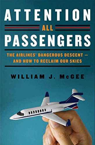 cover image Attention All Passengers: The Airlines’ Dangerous Descent—and How to Reclaim Our Skies